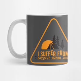 I suffer from obsessive camping disorder Mug